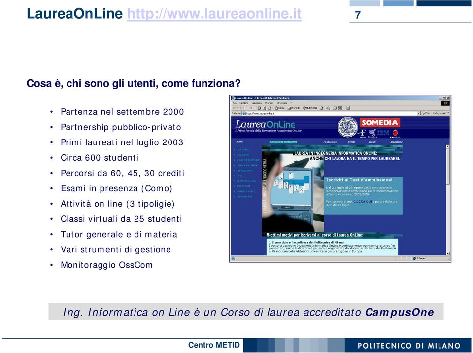 Percorsi da 60, 45, 30 crediti Esami in presenza (Como) Attività on line (3 tipoligie) Classi virtuali da 25