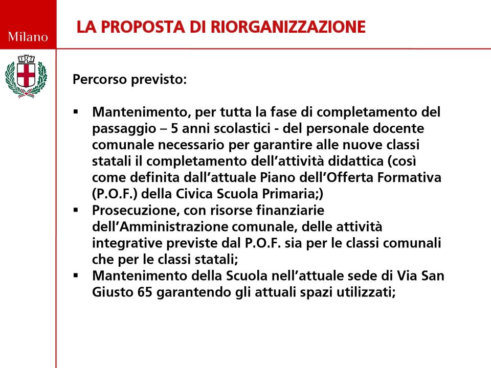 Formativa (P.O.F.) della Civica Scuola Primaria;) Prosecuzione, con risorse finanziarie dell Amministrazione comunale, delle attività integrative previste dal P.