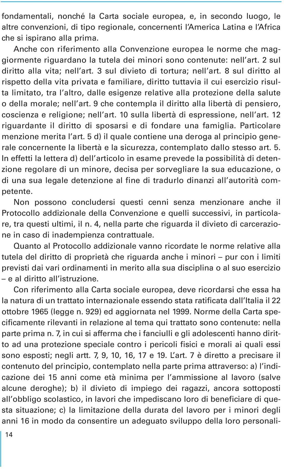 3 sul divieto di tortura; nell art.