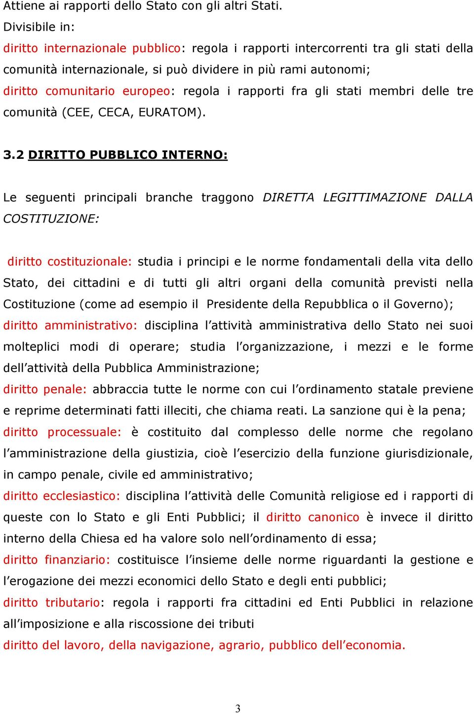 i rapporti fra gli stati membri delle tre comunità (CEE, CECA, EURATOM). 3.