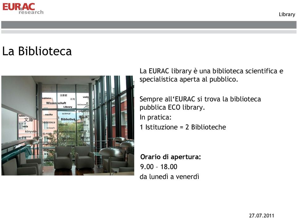 Sempre all EURAC si trova la biblioteca pubblica ECO library.