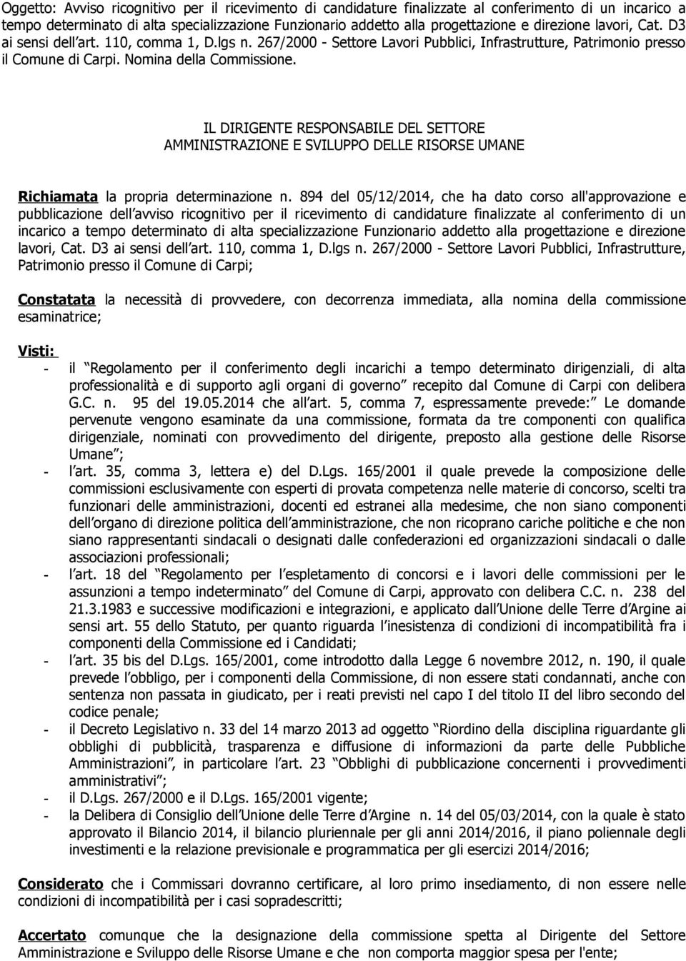 IL DIRIGENTE RESPONSABILE DEL SETTORE AMMINISTRAZIONE E SVILUPPO DELLE RISORSE UMANE Richiamata la propria determinazione n.