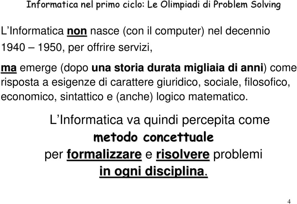 giuridico, sociale, filosofico, economico, sintattico e (anche) logico matematico.