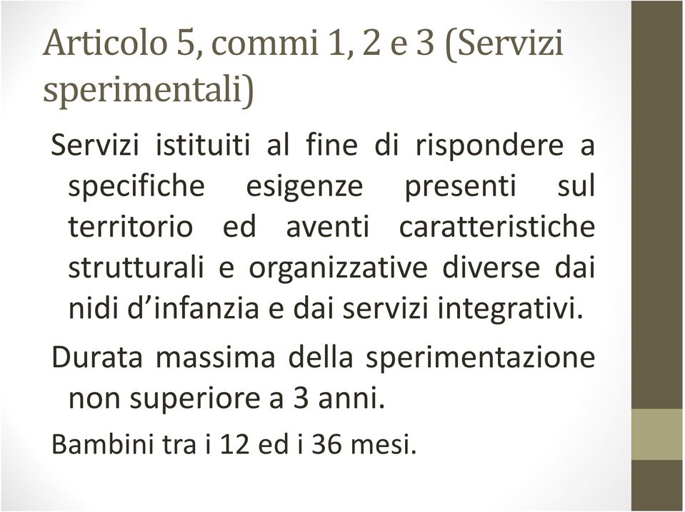 caratteristiche strutturali e organizzative diverse dai nidid