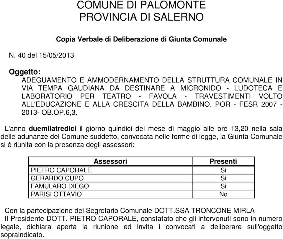 LABORATORIO PER TEATRO - FAVOLA - TRAVESTIMENTI VOLTO ALL'EDUCAZIONE E ALLA CRESCITA DELLA BAMBINO. POR - FESR 2007-2013- OB.OP.6,3.