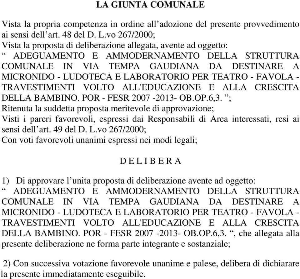 LABORATORIO PER TEATRO - FAVOLA - TRAVESTIMENTI VOLTO ALL'EDUCAZIONE E ALLA CRESCITA DELLA BAMBINO. POR - FESR 2007-2013- OB.OP.6,3.