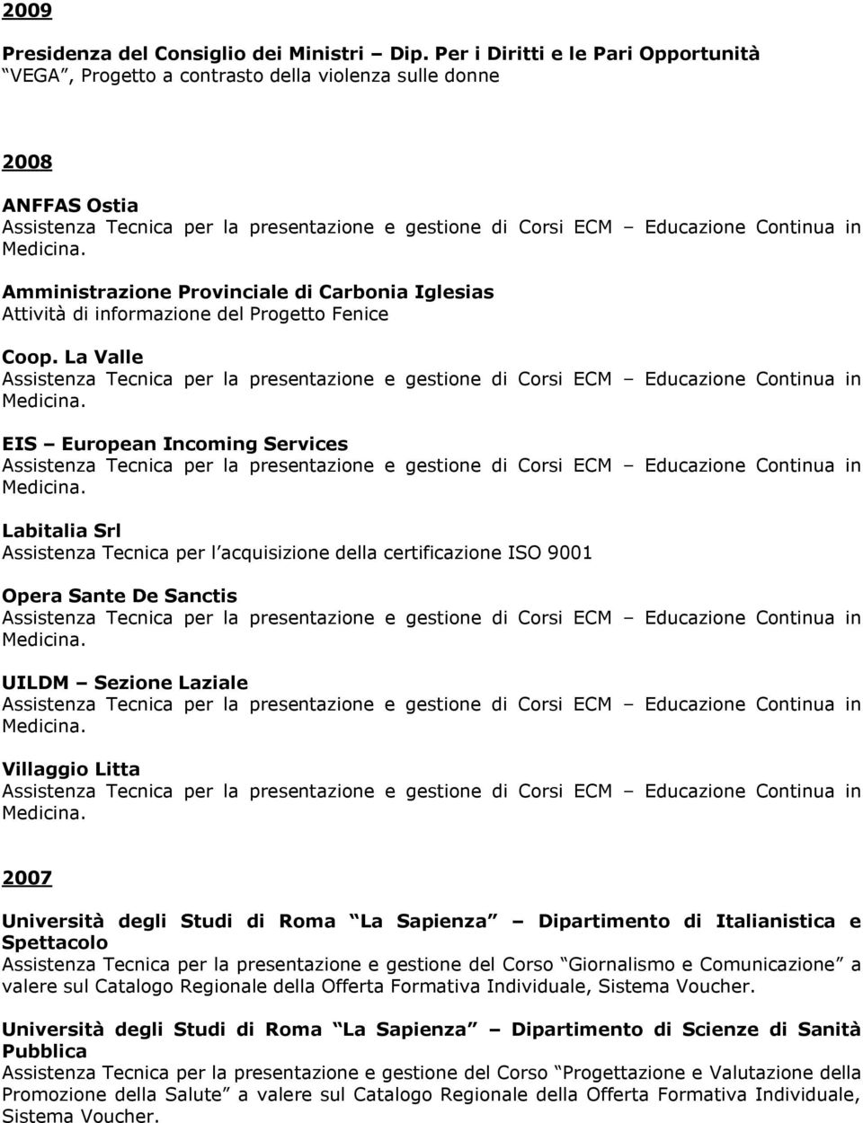 Medicina. Amministrazione Provinciale di Carbonia Iglesias Attività di informazione del Progetto Fenice Coop.