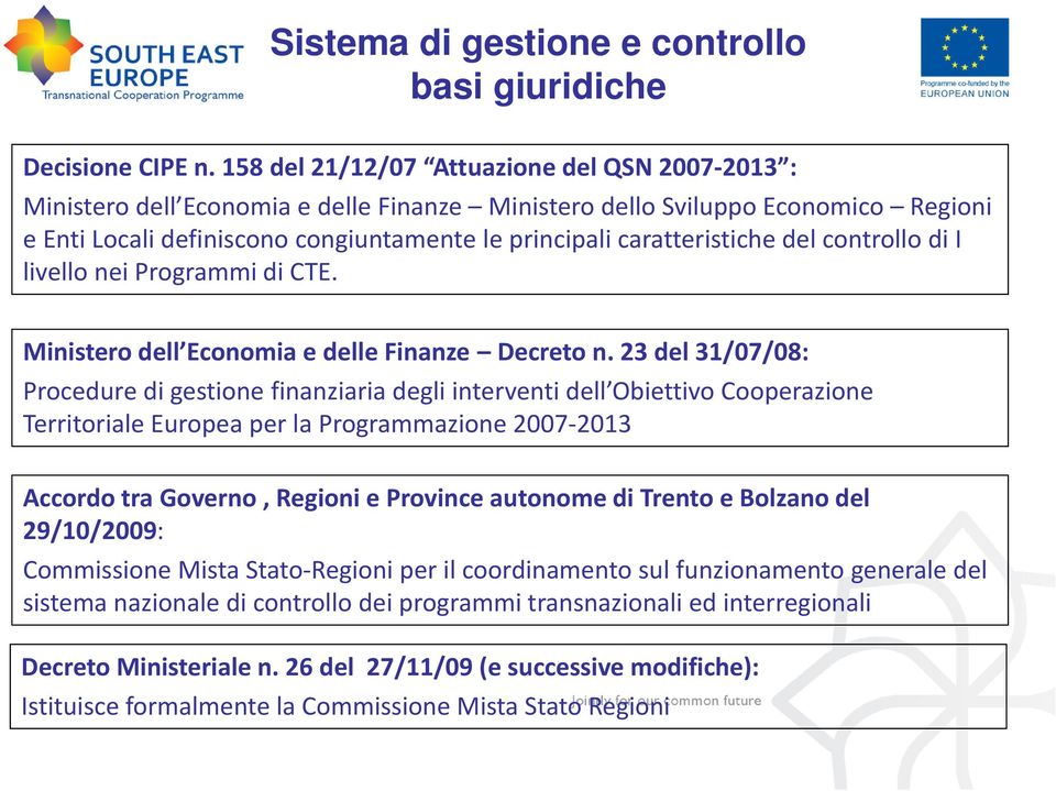 caratteristiche del controllo di I livello nei Programmi di CTE. Ministero dell Economia e delle Finanze Decreto n.