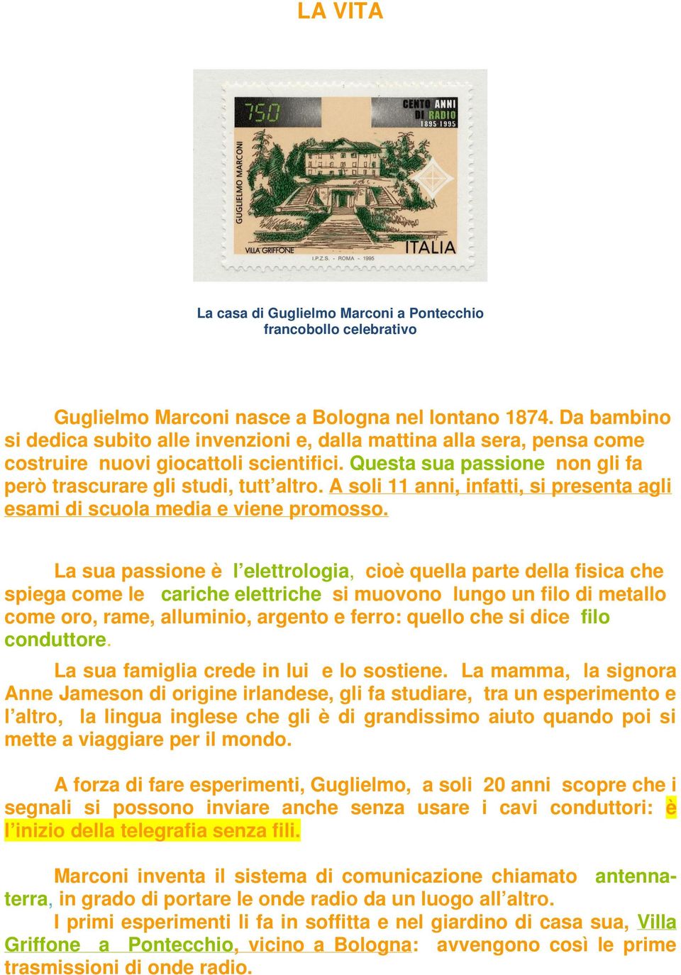 A soli 11 anni, infatti, si presenta agli esami di scuola media e viene promosso.