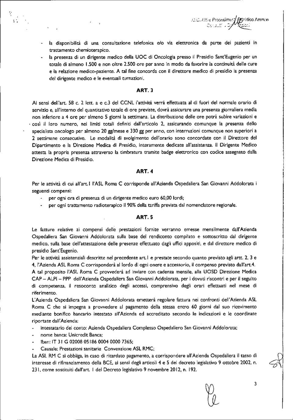 500 ore per anno in modo da favorire la continuità delle cure e la relazione medico-paziente.