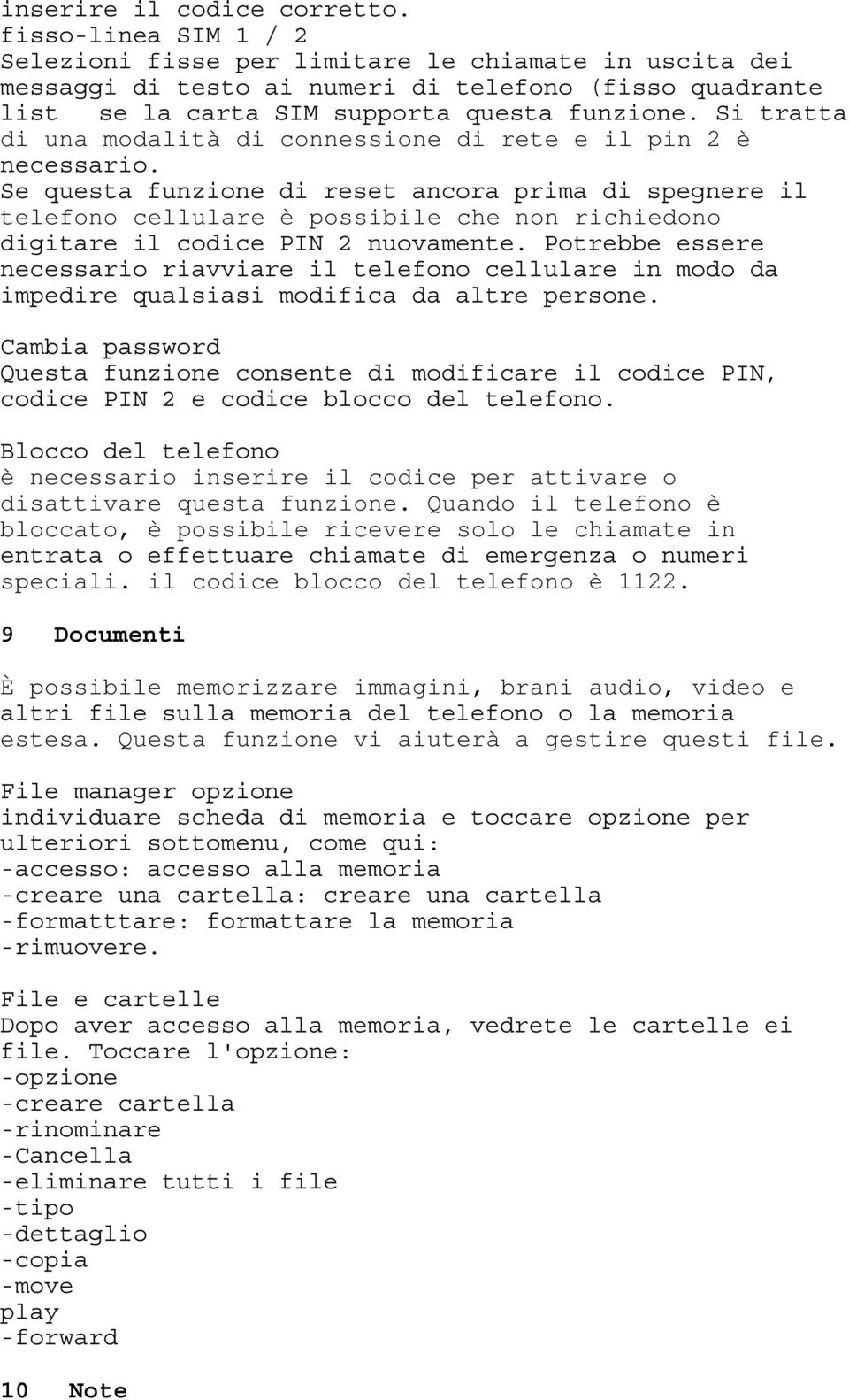 Quando il telefono è bloccato, è possibile ricevere solo le chiamate in speciali.