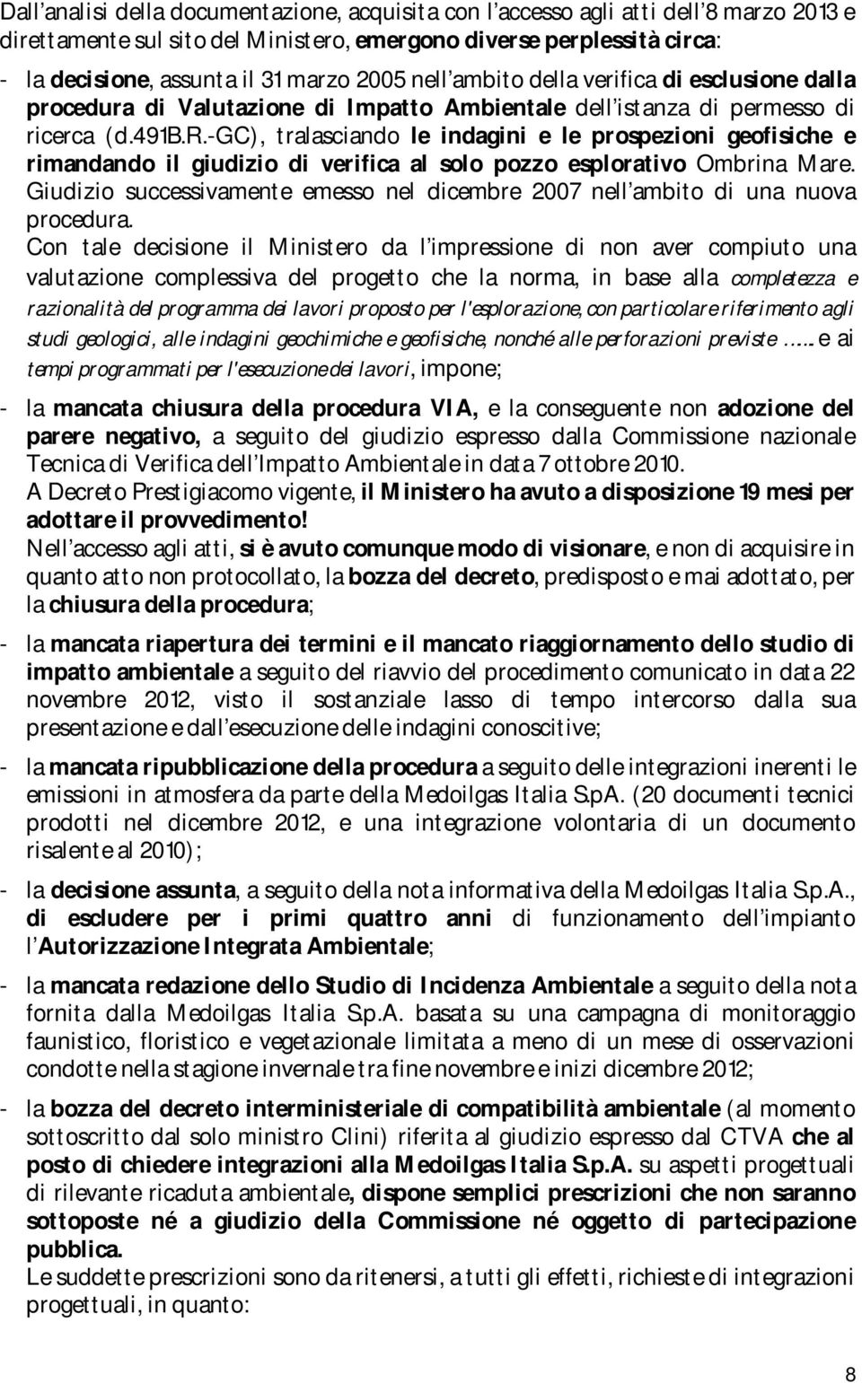 Giudizio successivamente emesso nel dicembre 2007 nell ambito di una nuova procedura.