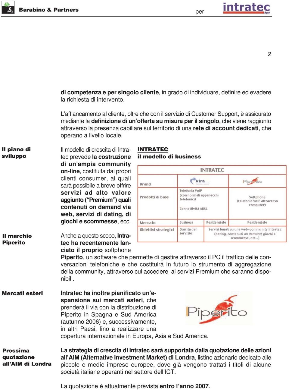 capillare sul territorio di una rete di account dedicati, che oano a livello locale.