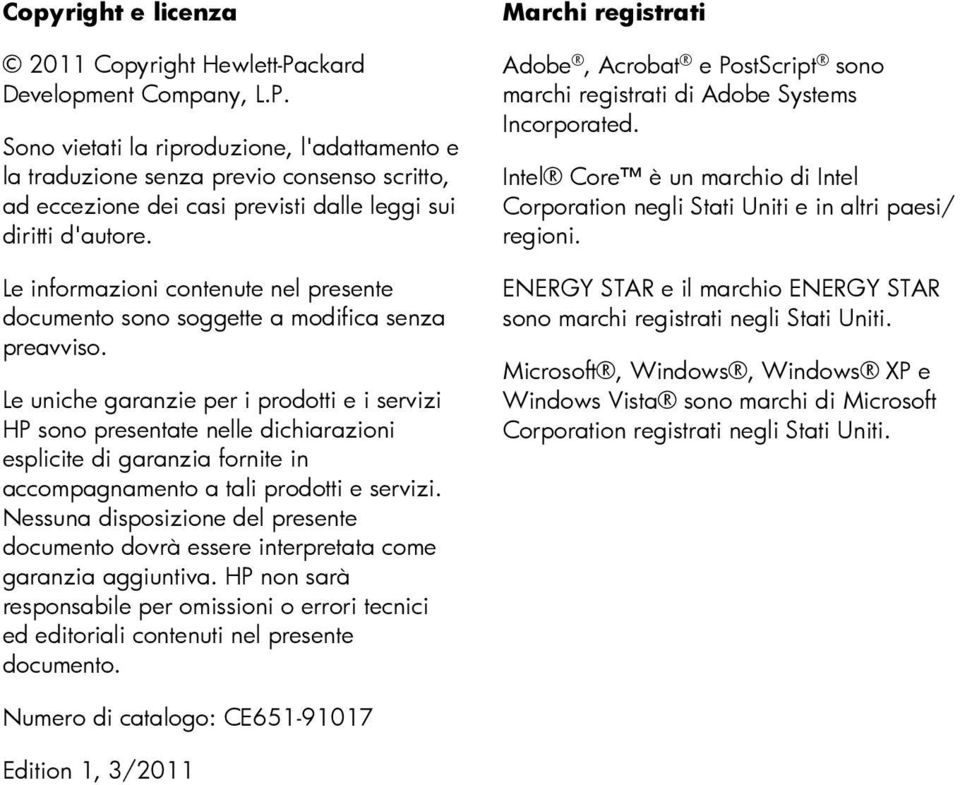 Le informazioni contenute nel presente documento sono soggette a modifica senza preavviso.