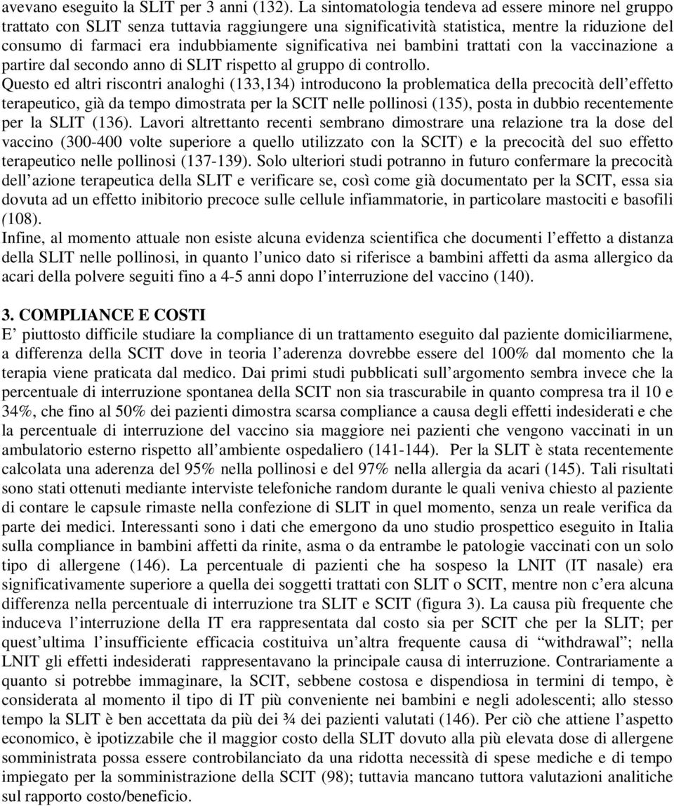 significativa nei bambini trattati con la vaccinazione a partire dal secondo anno di SLIT rispetto al gruppo di controllo.