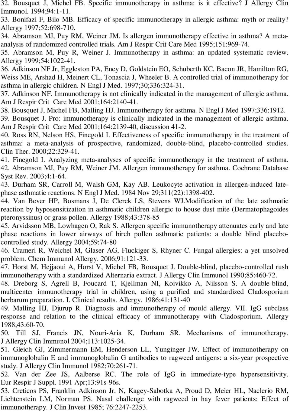 A metaanalysis of randomized controlled trials. Am J Respir Crit Care Med 1995;151:969-74. 35. Abramson M, Puy R, Weiner J. Immunotherapy in asthma: an updated systematic review.