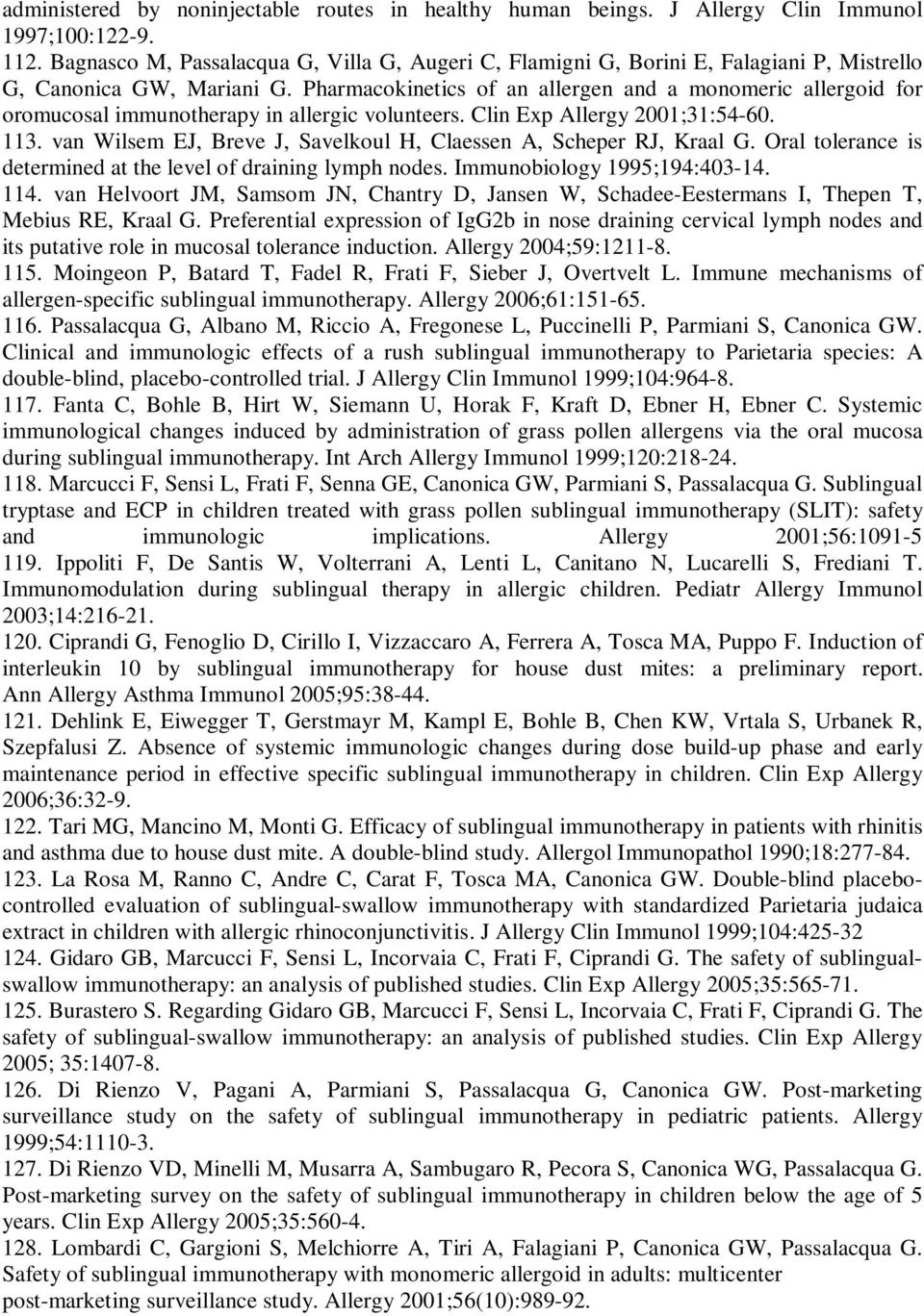 Pharmacokinetics of an allergen and a monomeric allergoid for oromucosal immunotherapy in allergic volunteers. Clin Exp Allergy 2001;31:54-60. 113.