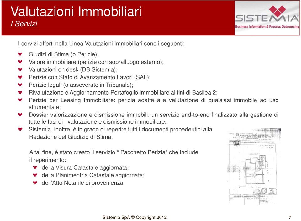 2; Perizie per Leasing Immobiliare: perizia adatta alla valutazione di qualsiasi immobile ad uso strumentale; Dossier valorizzazione e dismissione immobili: un servizio end-to-end finalizzato alla