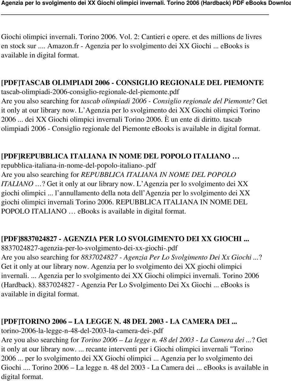 pdf Are you also searching for tascab olimpiadi 2006 - Consiglio regionale del Piemonte? Get it only at our library now. L Agenzia per lo svolgimento dei XX Giochi olimpici Torino 2006.