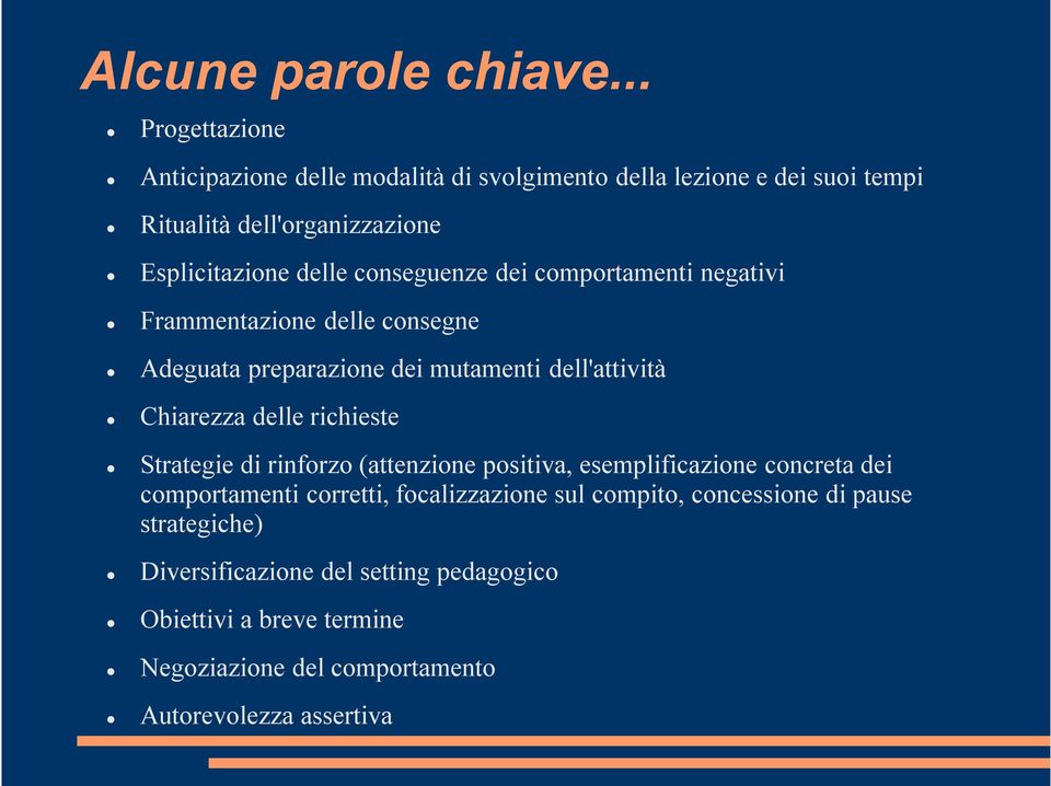 conseguenze dei comportamenti negativi Frammentazione delle consegne Adeguata preparazione dei mutamenti dell'attività Chiarezza delle richieste