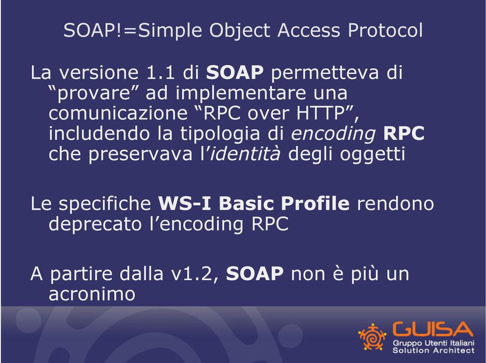 includendo la tipologia di encoding RPC che preservava l identità degli oggetti