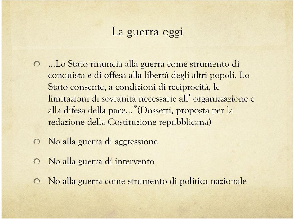 Lo Stato consente, a condizioni di reciprocità, le limitazioni di sovranità necessarie all organizzazione e