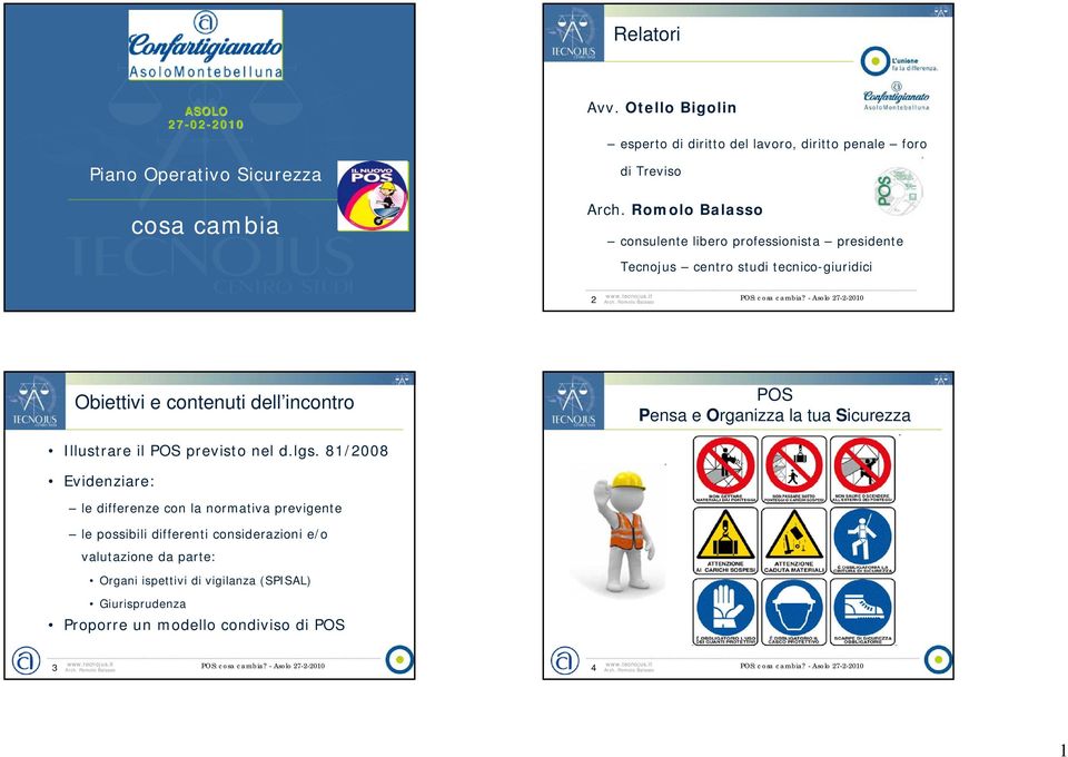 tecnico-giuridici 1 2 Obiettivi e contenuti dell incontro POS Pensa e Organizza la tua Sicurezza Illustrare il POS previsto nel d.lgs.