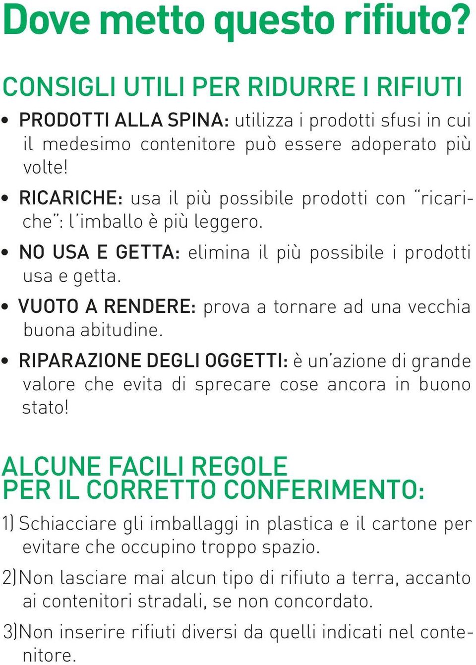 VUOTO A RENDERE: prova a tornare ad una vecchia buona abitudine. RIPARAZIONE DEGLI OGGETTI: è un azione di grande valore che evita di sprecare cose ancora in buono stato!