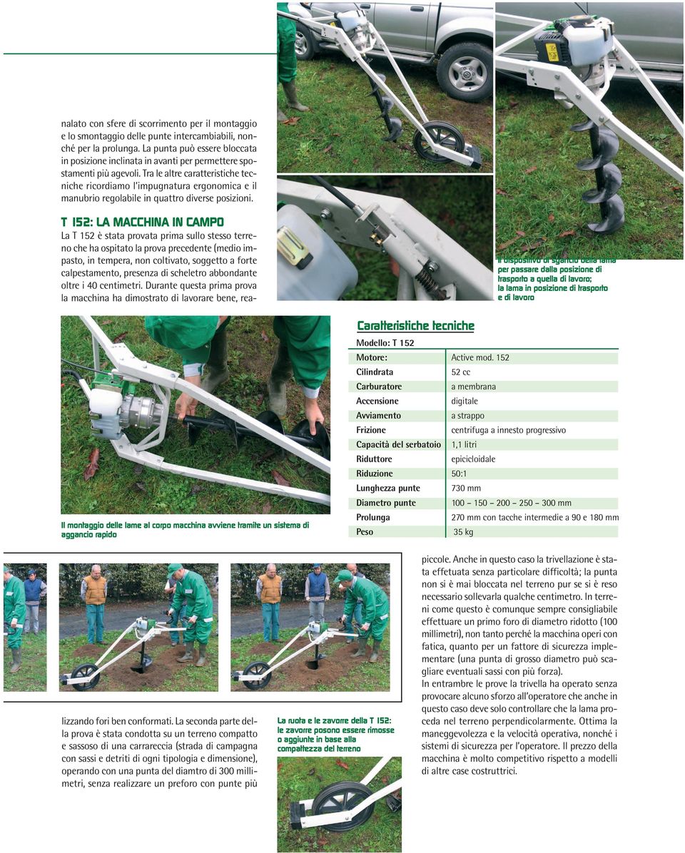 Tra le altre caratteristiche tecniche ricordiamo l impugnatura ergonomica e il manubrio regolabile in quattro diverse posizioni.