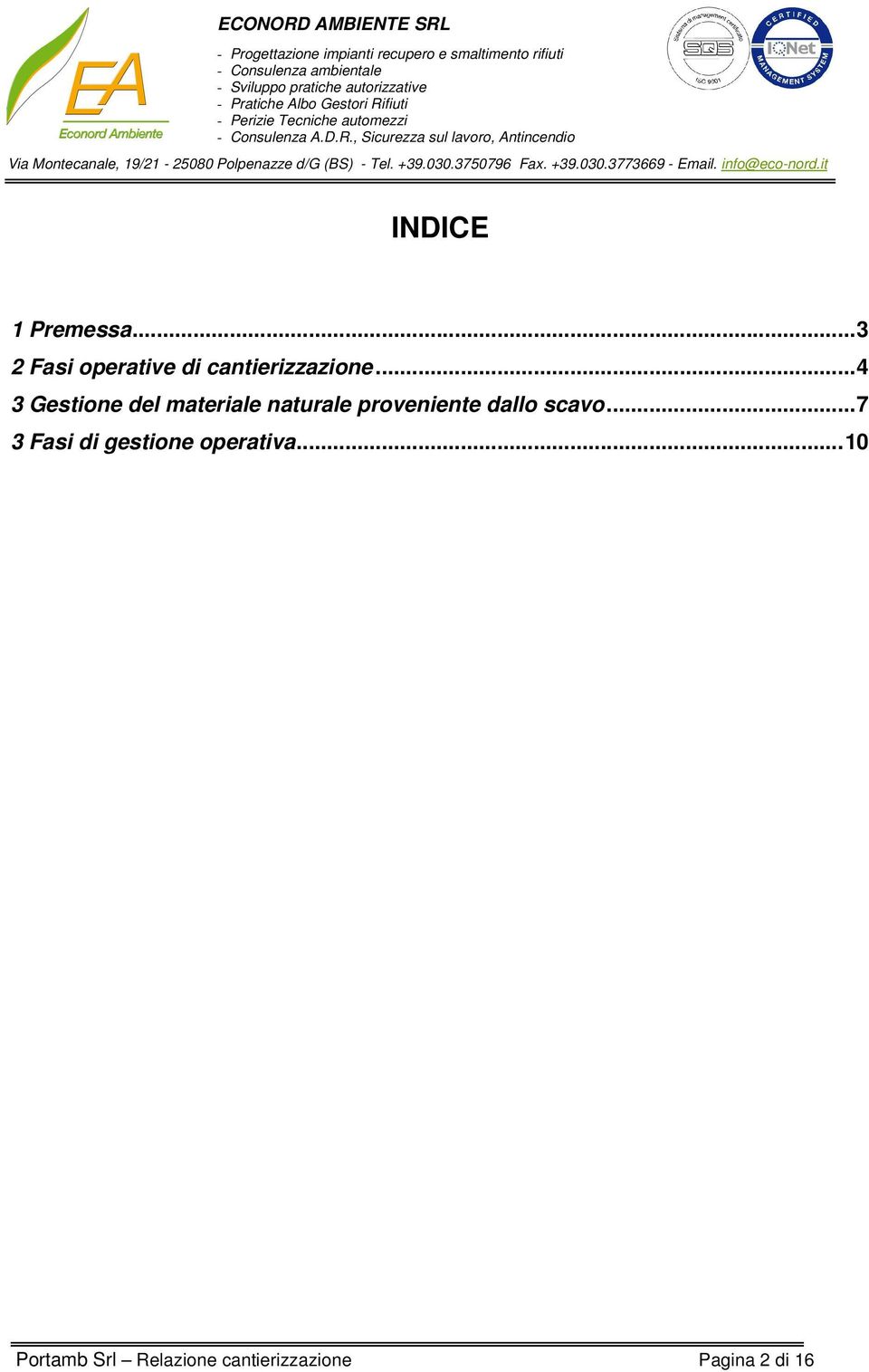 +39.030.3750796 Fx. +39.030.3773669 - Emil. info@eco-nord.it INDICE 1 Premess... 3 2 Fsi opertive di cntierizzzione.