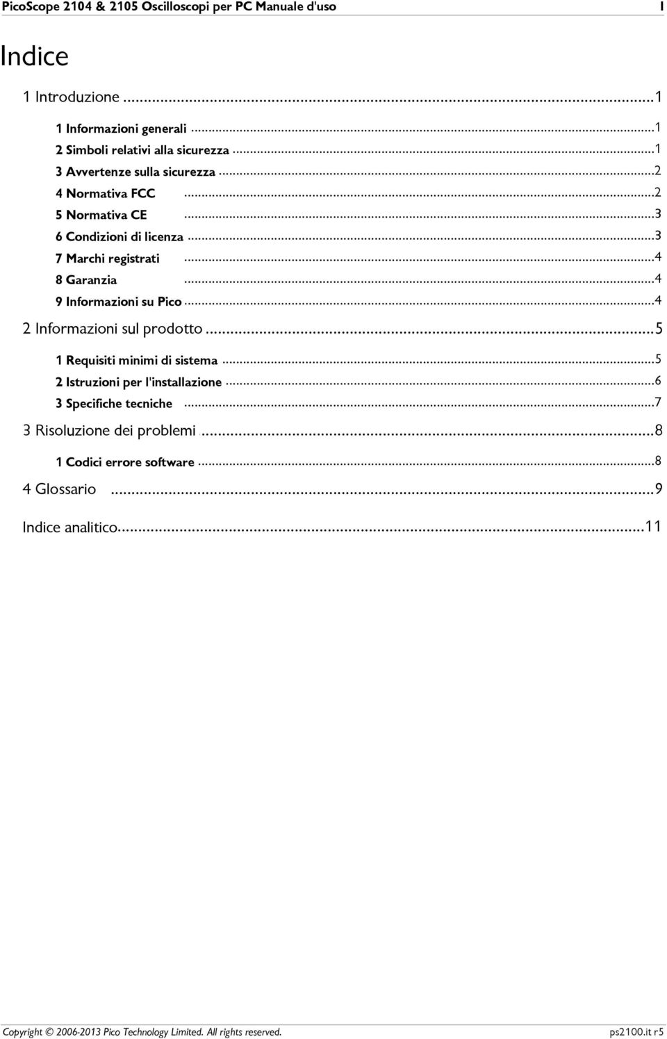 ..4...4 9 Informazioni su Pico...4 2 Informazioni...5 sul prodotto...5 1 Requisiti minimi di sistema.