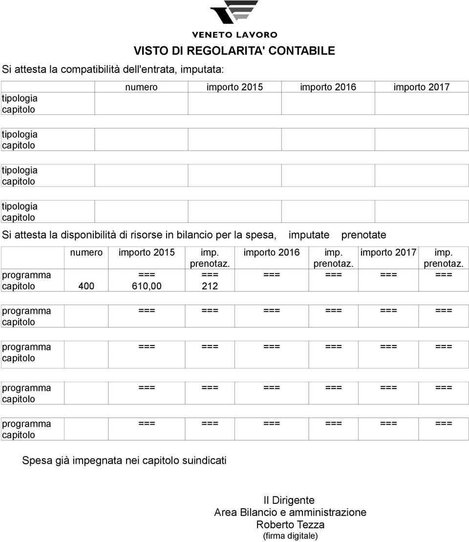 imputate prenotate numero importo 2015 imp. === === 400 610,00 212 importo 2016 imp.