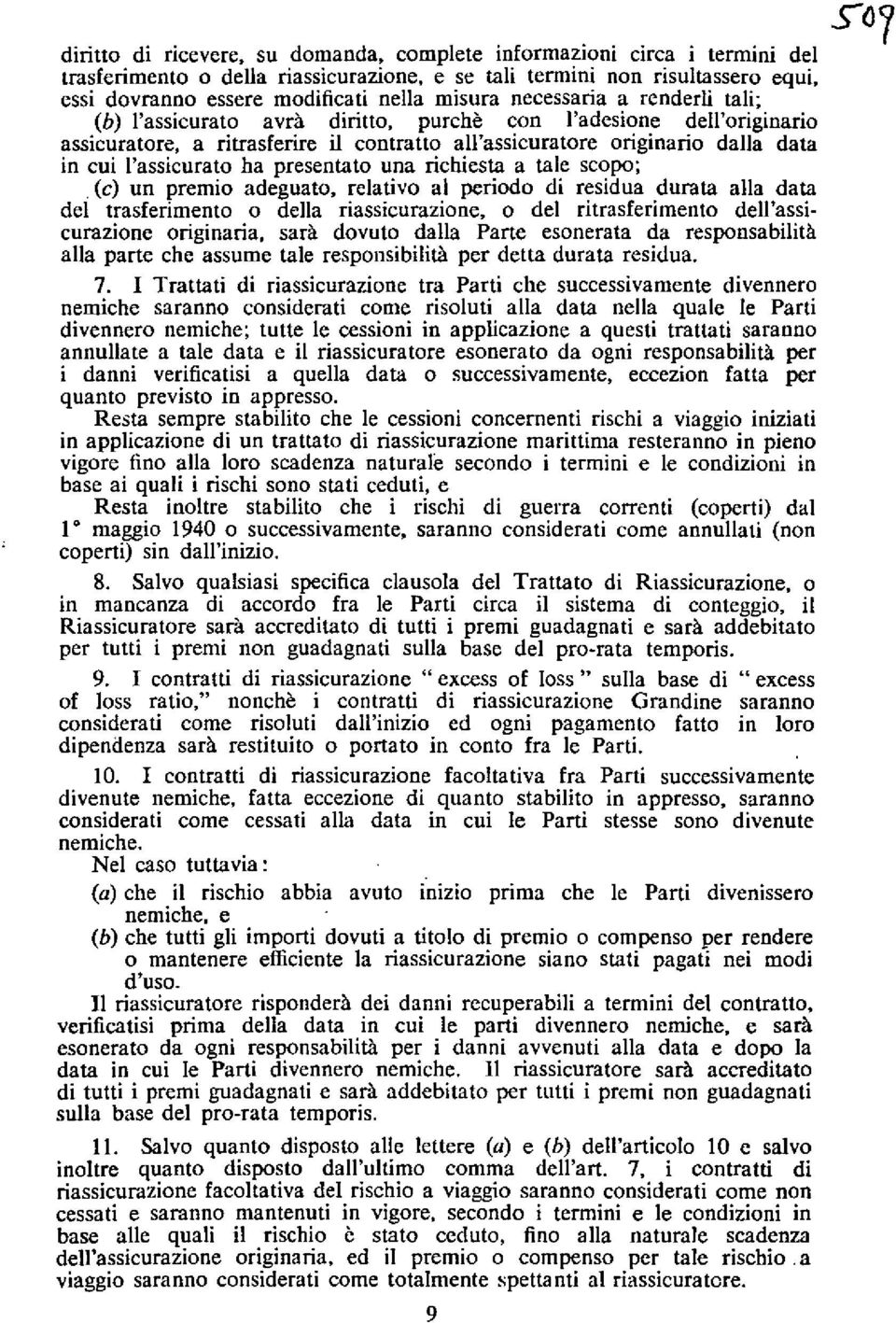 ha presentato una richiesta a tale scopo; (c) un premio adeguato, relativo at periodo di residua durata alla data del trasferimento o della riassicurazione, o del ritrasferimento dell'assicurazione