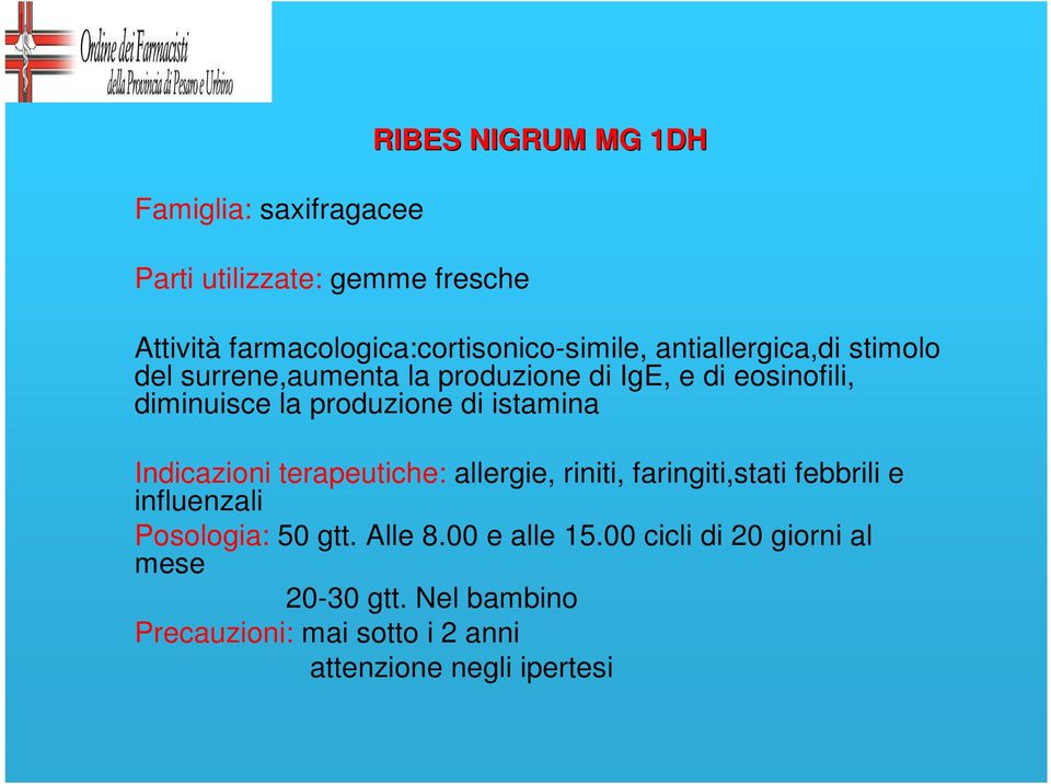 istamina Indicazioni terapeutiche: allergie, riniti, faringiti,stati febbrili e influenzali Posologia: 50 gtt. Alle 8.