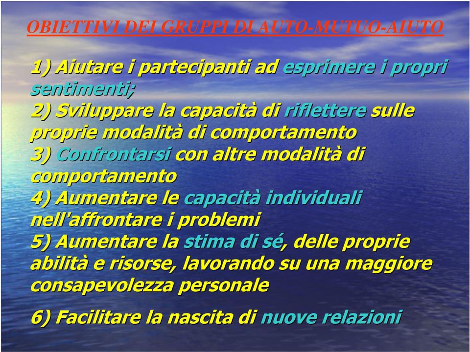 di comportamento 4) Aumentare le capacità individuali nell'affrontare i problemi 5) Aumentare la stima di sé,,