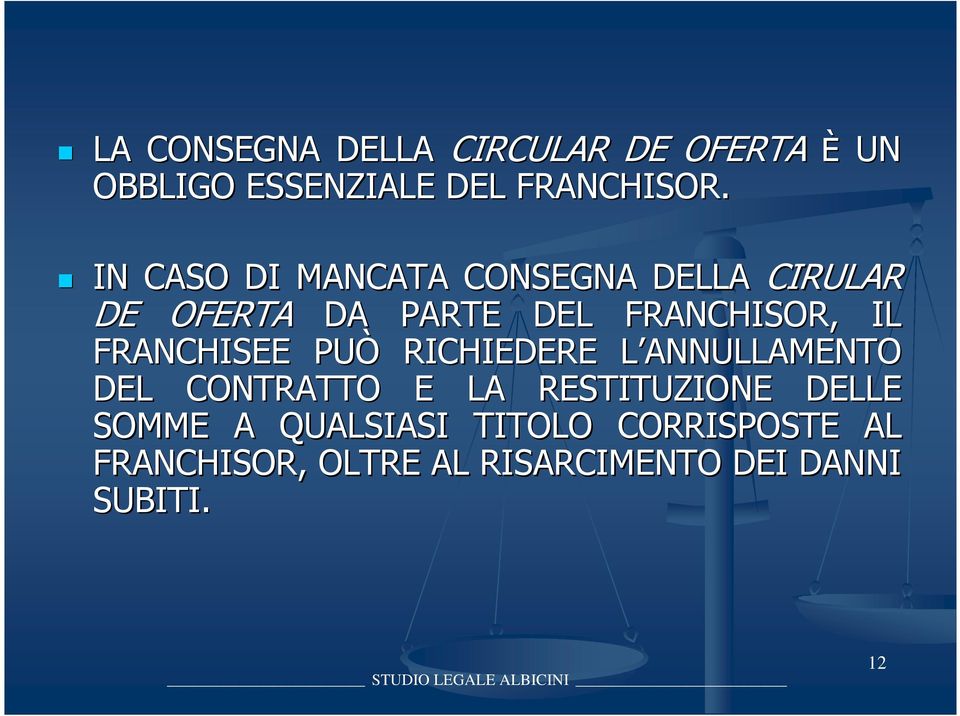 FRANCHISEE PUÒ RICHIEDERE L ANNULLAMENTO L DEL CONTRATTO E LA RESTITUZIONE DELLE