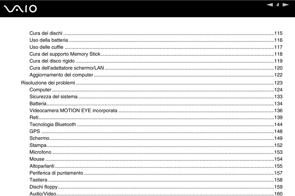 ..124 Sicurezza del sistema...133 Batteria...134 Videocamera MOTIO EYE incorporata...136 Reti...139 Tecnologia Bluetooth...144 GPS.