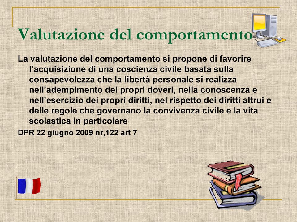 propri doveri, nella conoscenza e nell esercizio dei propri diritti, nel rispetto dei diritti altrui e