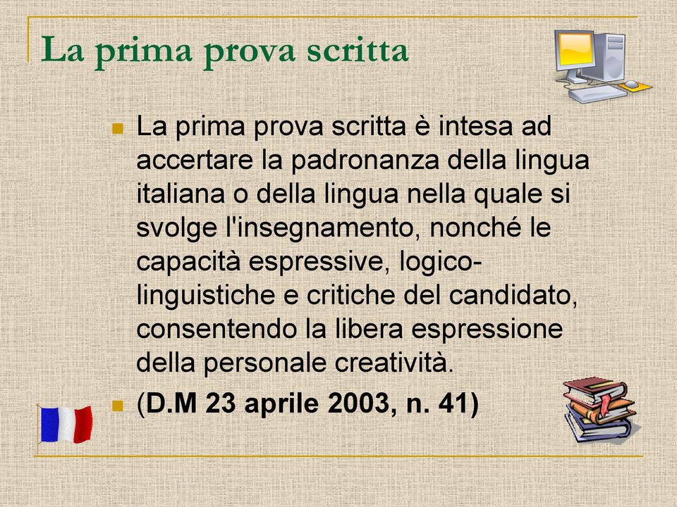 l'insegnamento, nonché le capacità espressive, logicolinguistiche e critiche del