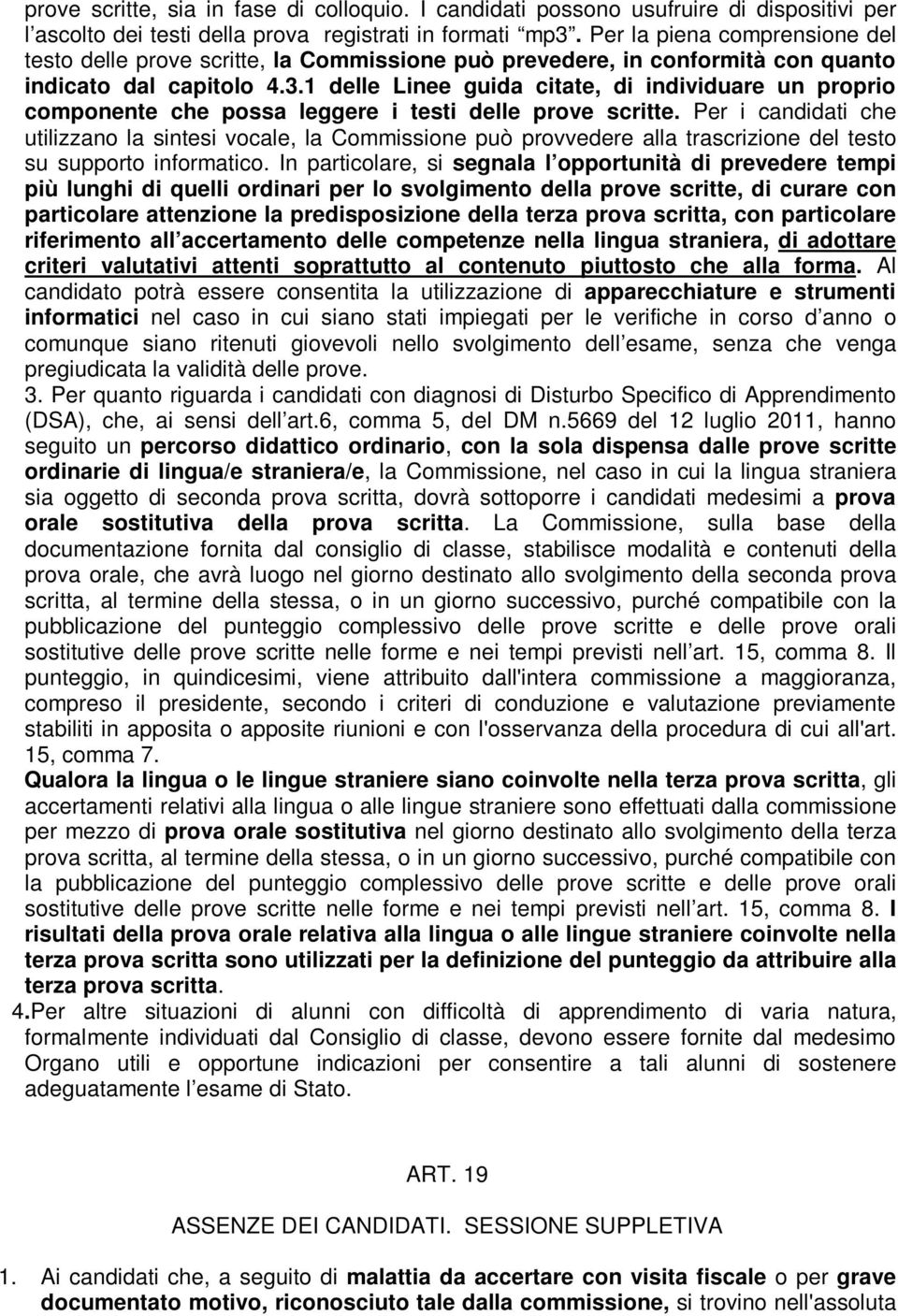 1 delle Linee guida citate, di individuare un proprio componente che possa leggere i testi delle prove scritte.