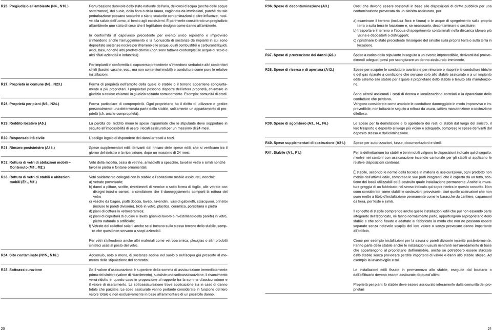 possano scaturire o siano scaturite contaminazioni o altre influenze, nocive alla salute dell uomo, ai beni o agli ecosistemi.