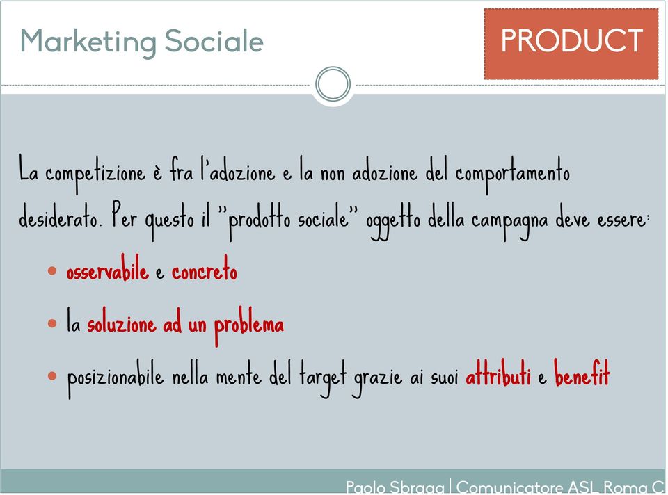 Per questo il prodotto sociale oggetto della campagna deve essere: