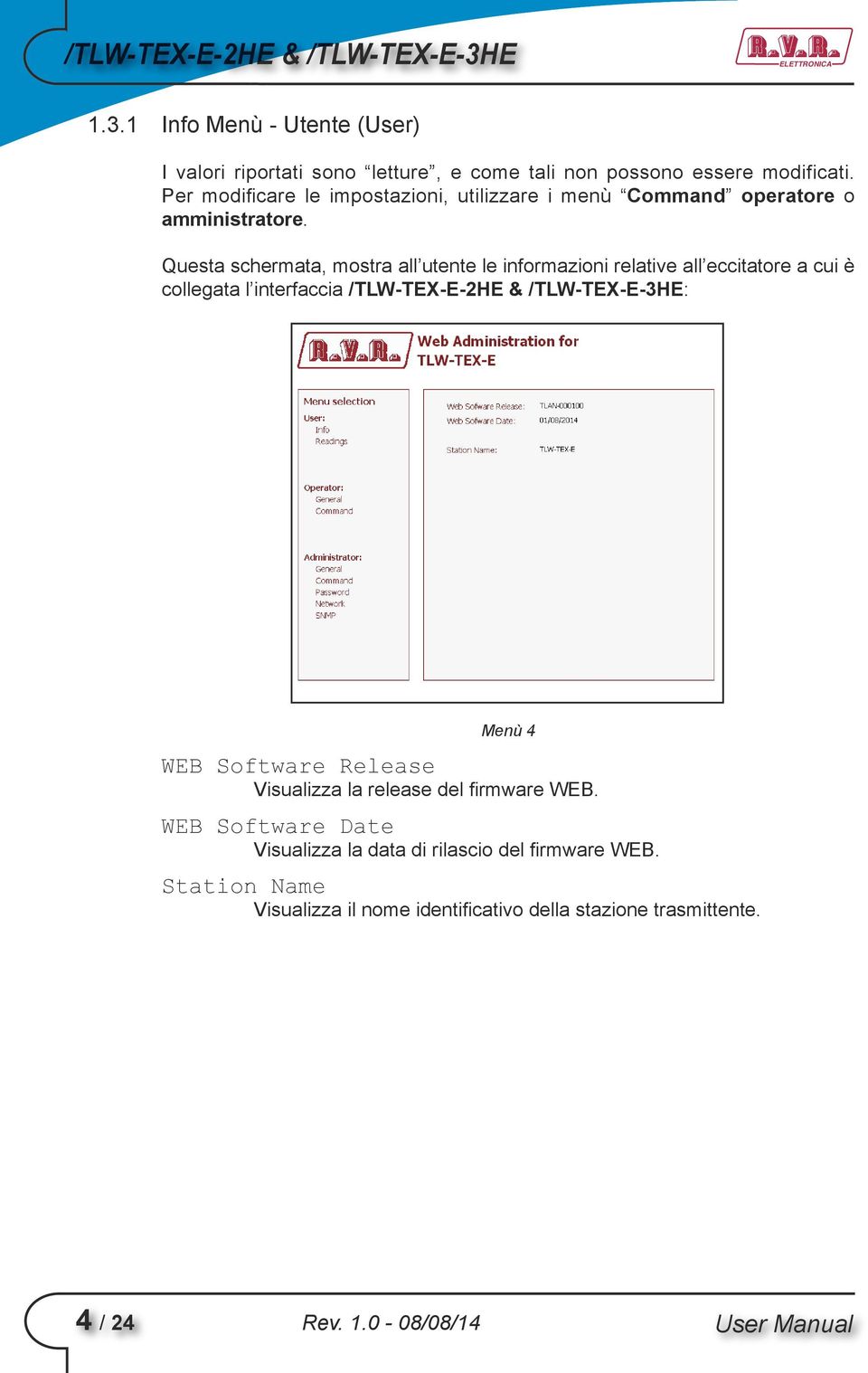 Questa schermata, mostra all utente le informazioni relative all eccitatore a cui è collegata l interfaccia /TLW-TEX-E-2HE & /TLW-TEX-E-3HE: Menù 4 WEB