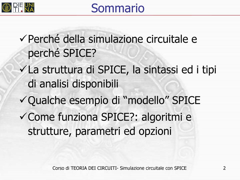 Qualche esempio di modello SPICE ü Come funziona SPICE?