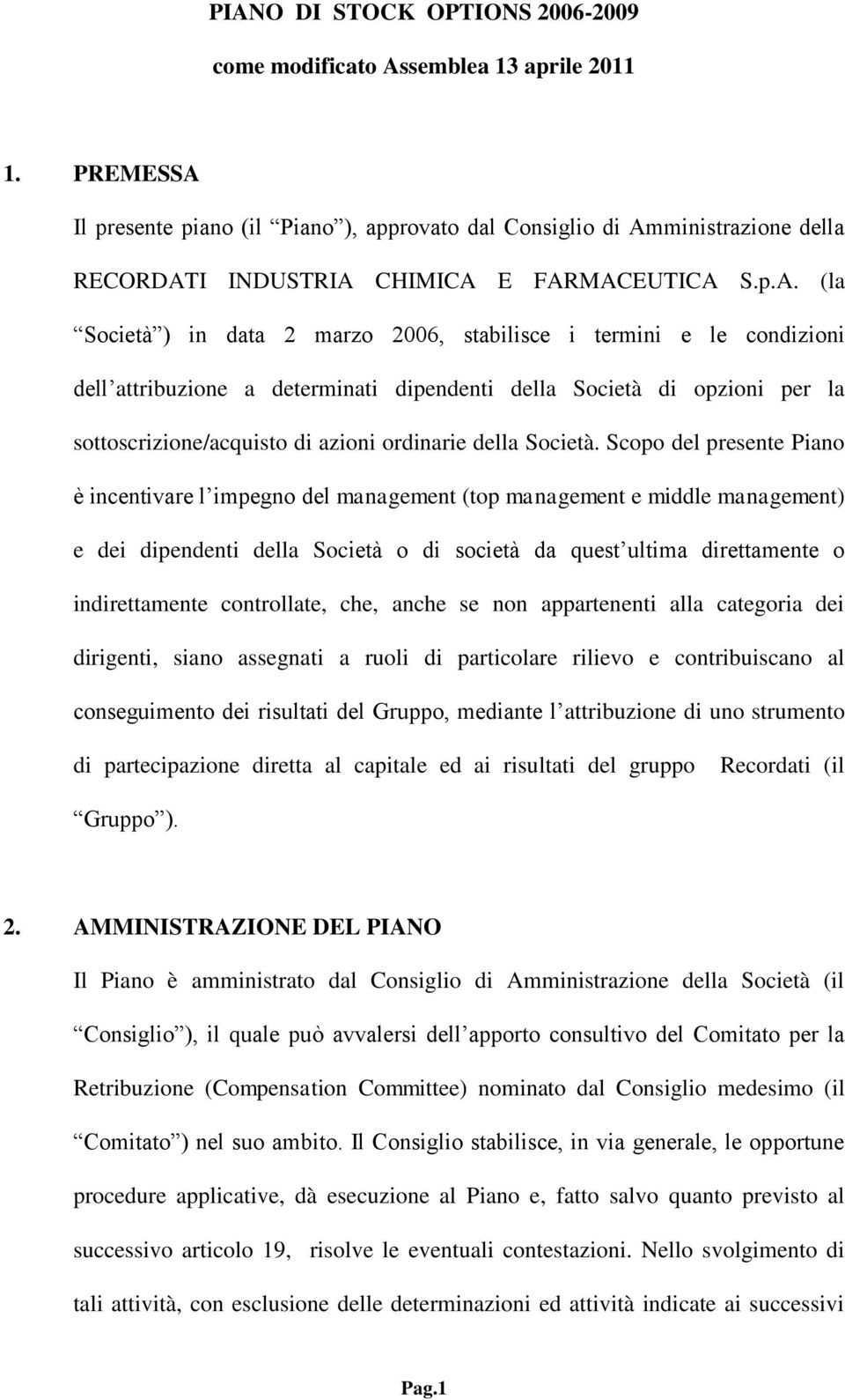 Il presente piano (il Piano ), approvato dal Consiglio di Am