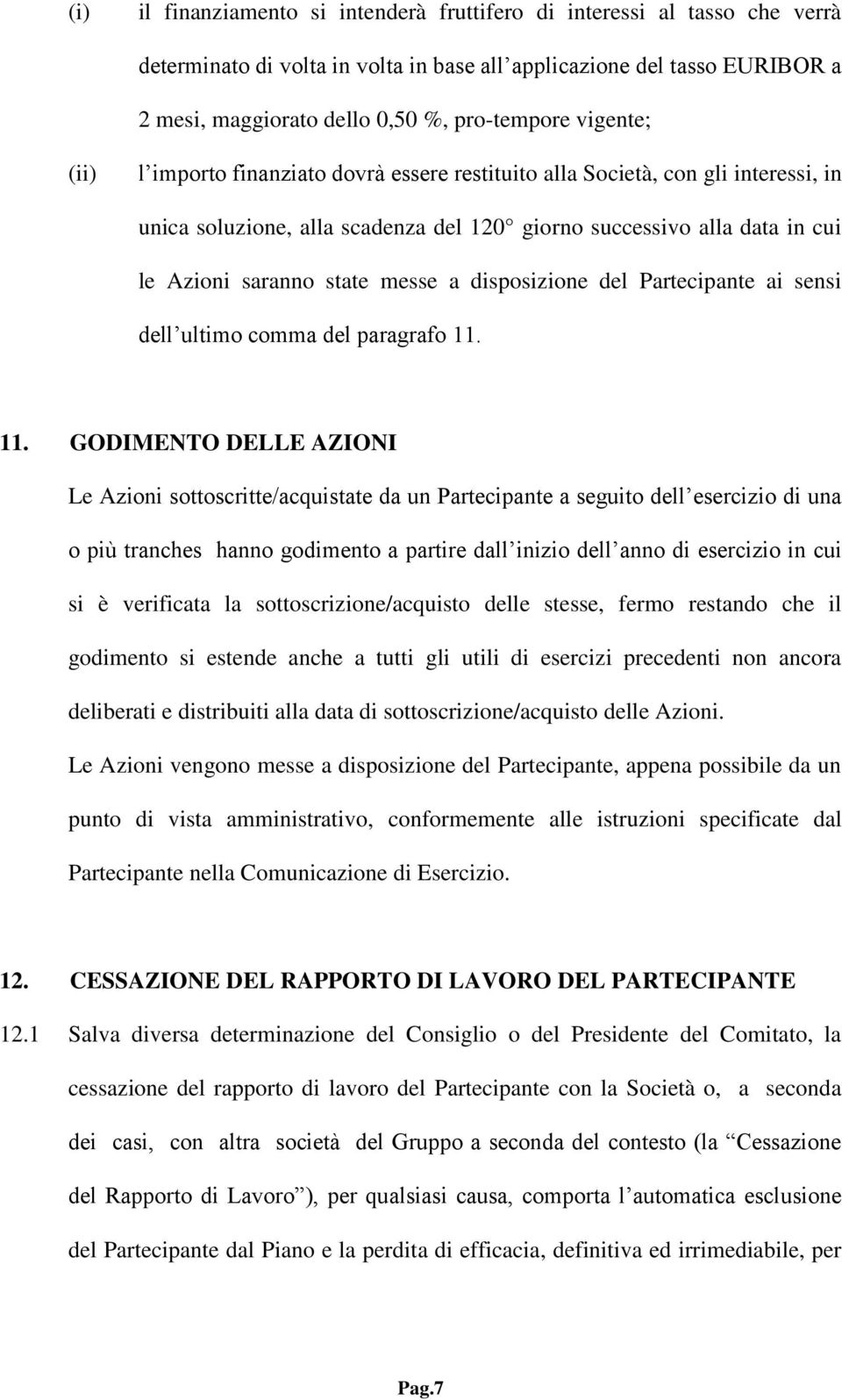 a disposizione del Partecipante ai sensi dell ultimo comma del paragrafo 11.