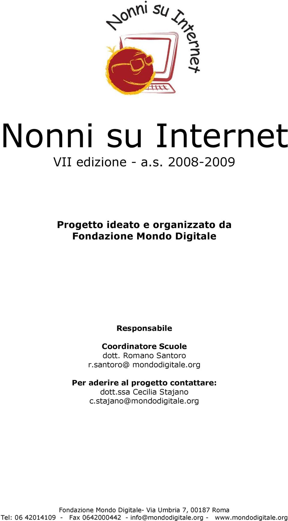 Coordinatore Scuole dott. Romano Santoro r.santoro@ mondodigitale.