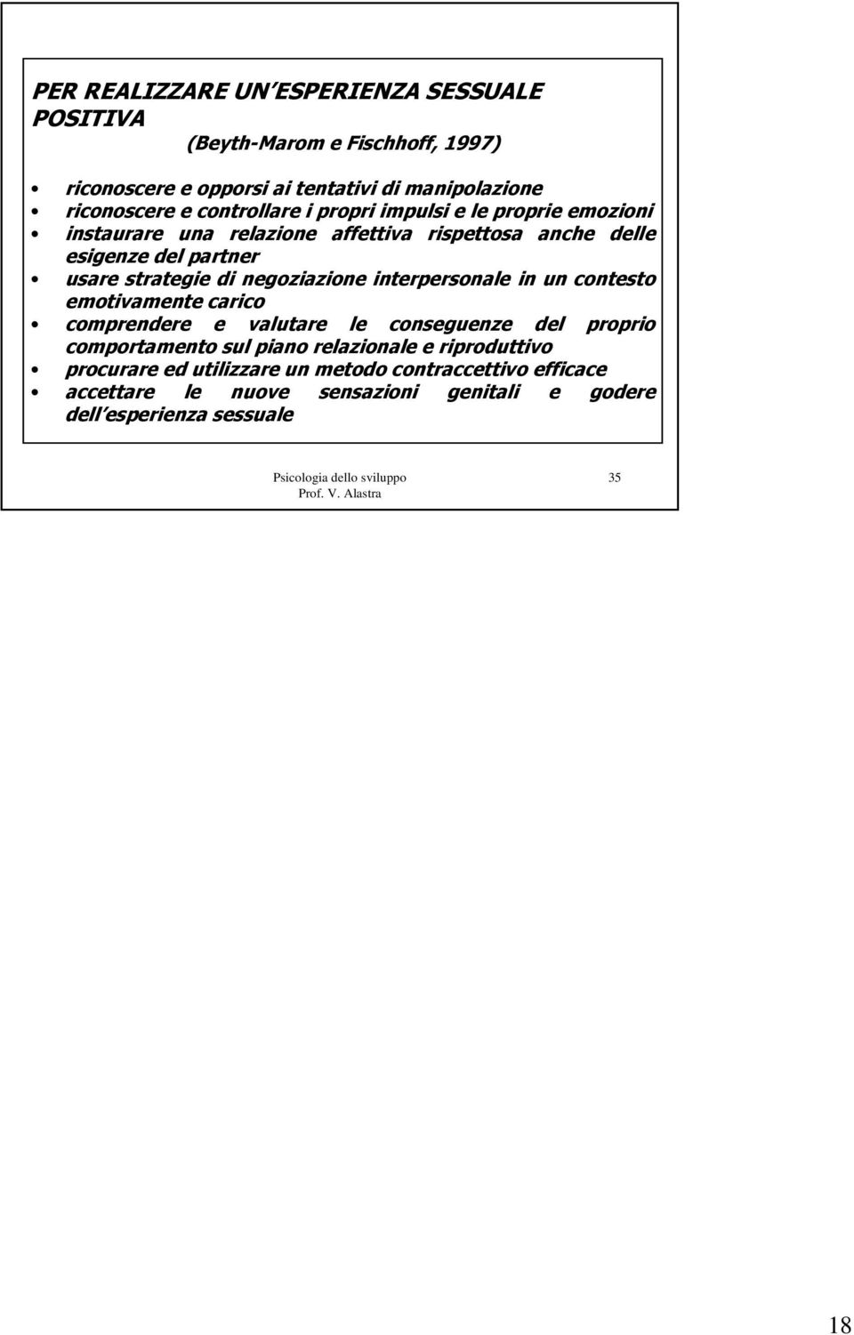 negoziazione interpersonale in un contesto emotivamente carico comprendere e valutare le conseguenze del proprio comportamento sul piano relazionale