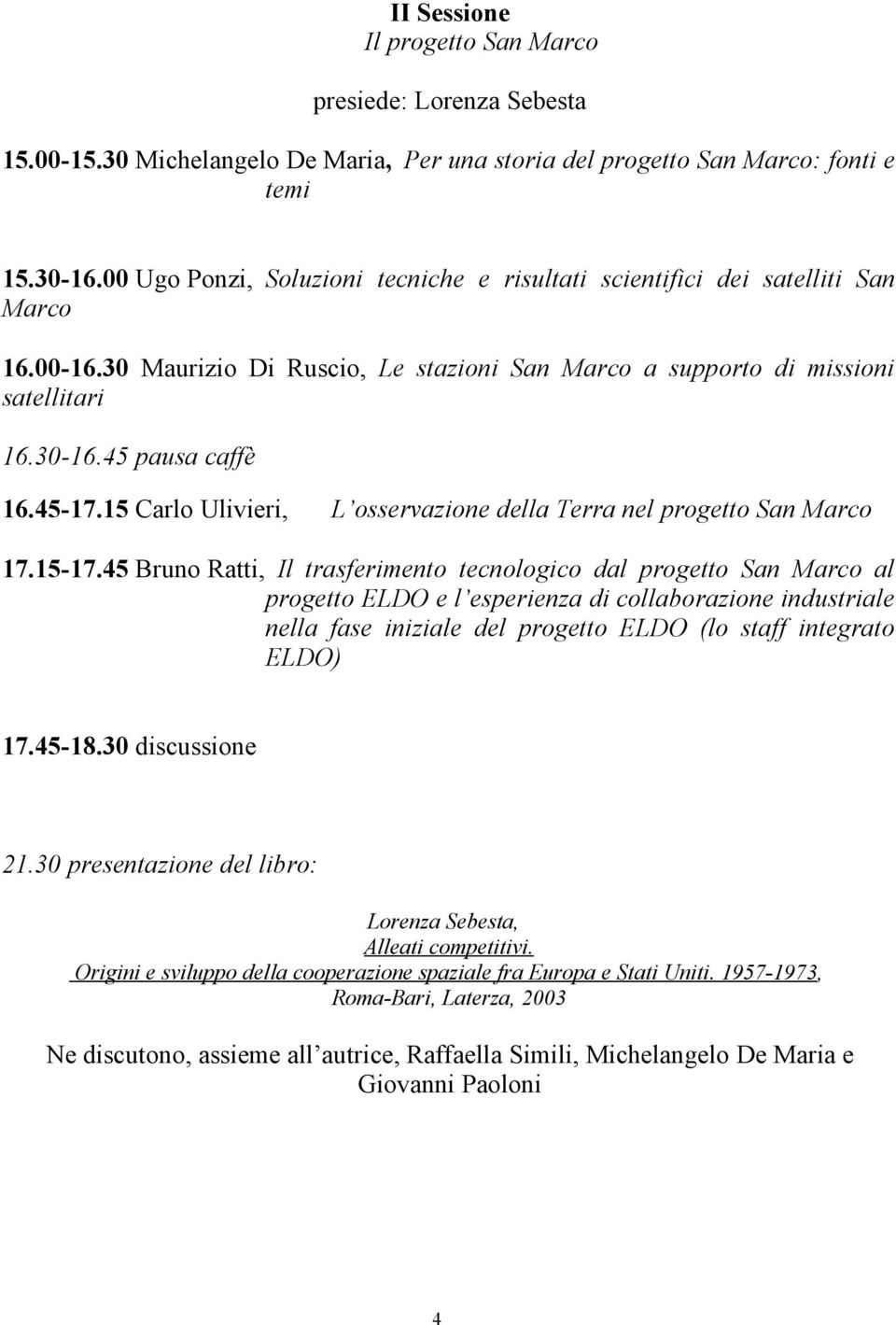 45-17.15 Carlo Ulivieri, L osservazione della Terra nel progetto San Marco 17.15-17.