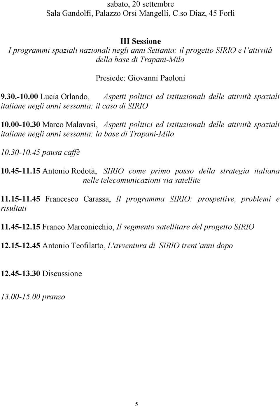 00 Lucia Orlando, Aspetti politici ed istituzionali delle attività spaziali italiane negli anni sessanta: il caso di SIRIO 10.00-10.